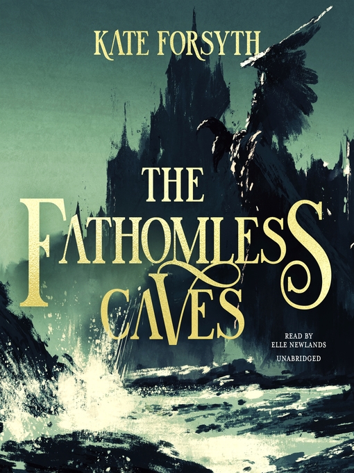 Title details for The Fathomless Caves by Kate Forsyth - Available